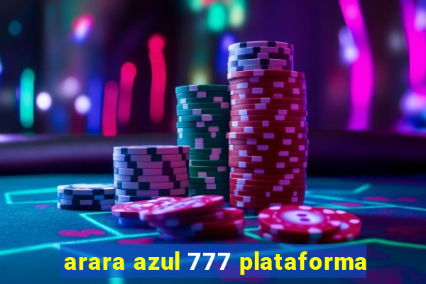 arara azul 777 plataforma